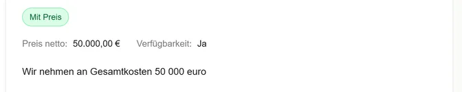 A reply detail from the tool: a green tag reading 'Mit Preis', a row below it reading 'Preis netto: 50.000,00 €' and 'Verfügbarkeit: Ja', and under that the entire text of the email that produced them — the single line 'Wir nehmen an Gesamtkosten 50 000 euro'.